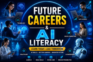 Future Careers and AI Literacy: Why AI Skills Will Define Success in the Future Workforce